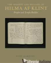 The Mission and Message of Hilma af Klint - Almqvist, Kurt