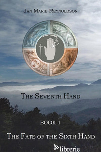 FATE OF THE SIXTH HAND. THE SEVENTH HAND BOOK (THE). VOL. 1 - REYNOLDSON JAN MARIE