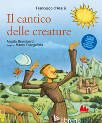 CANTICO DELLE CREATURE. EDIZ. A COLORI (IL) - FRANCESCO D'ASSISI (SAN); BRANDUARDI ANGELO; BRANDUARDI LUISA ZAPPA