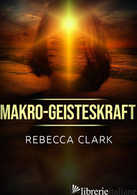 MAKRO-GEISTESKRAFT - CLARK REBECCA