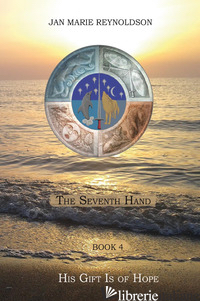 HIS GIFT IS OF HOPE. THE SEVENTH HAND. VOL. 4 - REYNOLDSON JAN MARIE