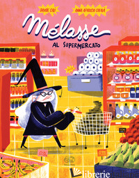 MELASSE AL SUPERMERCATO. EDIZ. A COLORI - CALI' DAVIDE