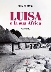 LUISA E LA SUA AFRICA - CORUZZI RITA