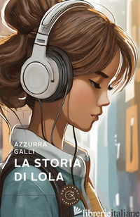 STORIA DI LOLA (LA) - GALLI AZZURRA