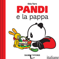 PANDI E LA PAPPA. EDIZ. A COLORI - TARO ODA