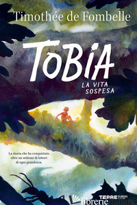 TOBIA. LA VITA SOSPESA - FOMBELLE TIMOTHEE DE