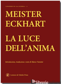 LUCE DELL'ANIMA (LA) - ECKHART MEISTER; VANNINI M. (CUR.)