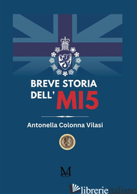 BREVE STORIA DELL'MI5 - COLONNA VILASI ANTONELLA