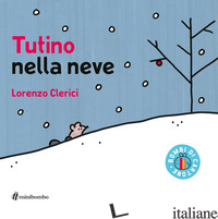 TUTINO NELLA NEVE. EDIZ. ILLUSTRATA - CLERICI LORENZO