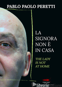 SIGNORA NON E' IN CASA-THE LADY IS NOT AT HOME. EDIZ. BILINGUE (LA) - PERETTI PABLO PAOLO