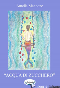 ACQUA DI ZUCCHERO - MANNONE AMELIA