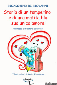 STORIA DI UN TEMPERINO E DI UNA MATITA BLU SUO UNICO AMORE - DI GIOVANNI GIOACCHINO