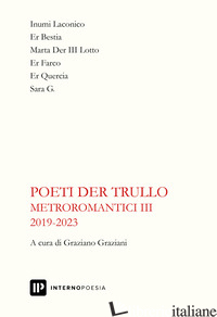 METROROMANTICI 2019-2023. VOL. 3 - POETI DER TRULLO; GRAZIANI G. (CUR.)