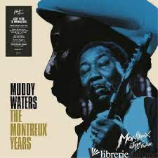 THE MONTREUX YEARS - 2LP - MUDDY WATERS