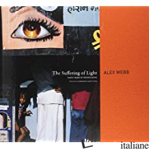 SUFFERING OF LIGHT --edizine italiana-- - ALEX WEBB