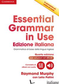 ESSENTIAL GRAMMAR IN USE BOOK WITH ANSWERS AND INTERACTIVE EBOOK. CON CONTENUTO  - MURPHY PALLINI