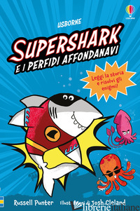 SUPERSHARK E I PERFIDI AFFONDANAVI. EDIZ. A COLORI - PUNTER RUSSELL