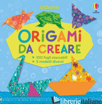 ORIGAMI DA CREARE. EDIZ. A COLORI - BOWMAN LUCY