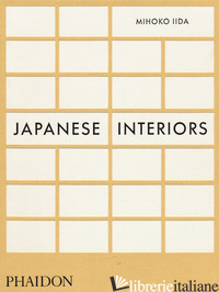 JAPANESE INTERIORS. EDIZ. ILLUSTRATA - IIDA MIHOKO