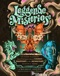 LEGGENDE MISTERIOSE. UN VIAGGIO ILLUSTRATO NELL'UNIVERSO DELLE CREATURE INQUIETA - MOCKUS STEVE