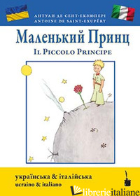 PICCOLO PRINCIPE. EDIZ. UCRAINA E ITALIANA (IL) - SAINT-EXUPERY ANTOINE DE