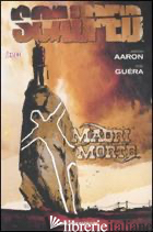 SCALPED. VOL. 3: MADRI MORTE - AARON JASON