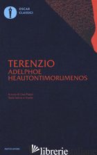 ADELPHOE-HEAUTONTIMORUMENOS. TESTO LATINO A FRONTE - TERENZIO P. AFRO; PIAZZI L. (CUR.)
