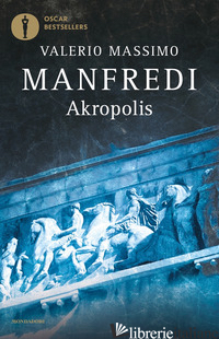 AKROPOLIS. LA GRANDE EPOPEA DI ATENE - MANFREDI VALERIO MASSIMO