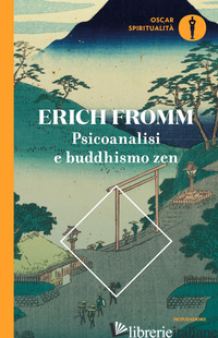 PSICOANALISI E BUDDHISMO ZEN - FROMM ERICH