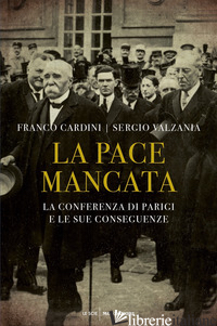 PACE MANCATA. LA CONFERENZA DI PARIGI E LE SUE CONSEGUENZE (LA) - VALZANIA SERGIO; CARDINI FRANCO