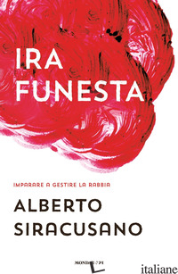 IRA FUNESTA. IMPARARE A GESTIRE LA RABBIA - SIRACUSANO ALBERTO