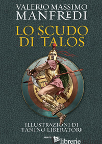 SCUDO DI TALOS. EDIZ. ILLUSTRATA (LO) - MANFREDI VALERIO MASSIMO