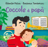 COCCOLE DI PAPA'. EDIZ. A COLORI - PELLAI ALBERTO; TAMBORINI BARBARA