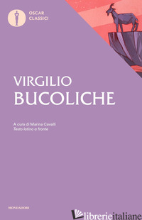 BUCOLICHE. TESTO LATINO A FRONTE - VIRGILIO MARONE PUBLIO; CAVALLI M. (CUR.)