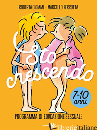 STO CRESCENDO. PROGRAMMA DI EDUCAZIONE SESSUALE 7-10 ANNI - GIOMMI ROBERTA; PERROTTA MARCELLO