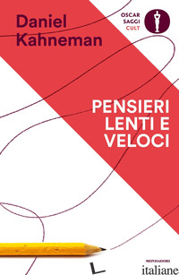 PENSIERI LENTI E VELOCI - KAHNEMAN DANIEL