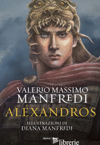 ALEXANDROS. EDIZ. ILLUSTRATA - MANFREDI VALERIO MASSIMO