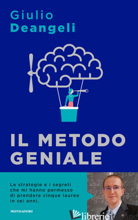 METODO GENIALE. I SEGRETI DEL CERVELLO PER APPRENDERE VELOCEMENTE E AMARE LO STU - DEANGELI GIULIO