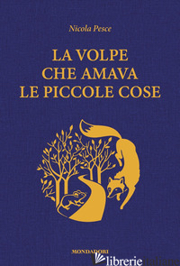 VOLPE CHE AMAVA LE PICCOLE COSE (LA) - PESCE NICOLA