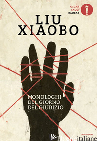 MONOLOGHI DEL GIORNO DEL GIUDIZIO - XIAOBO LIU; MARTIN-LIAO T. (CUR.); XIA L. (CUR.); VARRIANO V. (CUR.)
