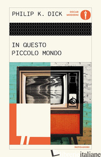 IN QUESTO PICCOLO MONDO - DICK PHILIP K.