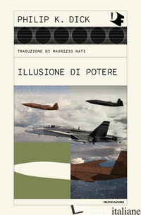 ILLUSIONE DI POTERE - DICK PHILIP K.