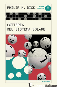 LOTTERIA DEL SISTEMA SOLARE - DICK PHILIP K.