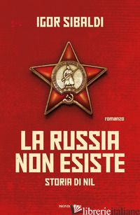 RUSSIA NON ESISTE. STORIA DI NIL (LA) - SIBALDI IGOR