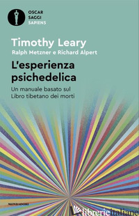 ESPERIENZA PSICHEDELICA. UN MANUALE BASATO SUL LIBRO TIBETANO DEI MORTI (L') - LEARY TIMOTHY; METZNER RALPH; ALPERT RICHARD
