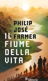 FIUME DELLA VITA (IL) - FARMER PHILIP JOSE'