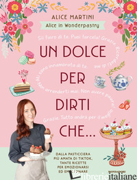 DOLCE PER DIRTI CHE... (UN) - MARTINI ALICE IN WONDERPASTRY
