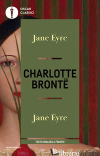 JANE EYRE. TESTO INGLESE A FRONTE - BRONTE CHARLOTTE