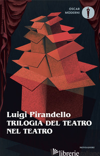 TRILOGIA DEL TEATRO NEL TEATRO - PIRANDELLO LUIGI; ANDREOLI A. (CUR.); ALFONZETTI B. (CUR.)
