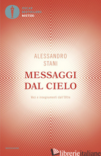 MESSAGGI DAL CIELO. VOCI E INSEGNAMENTI DALL'OLTRE - STANI ALESSANDRO